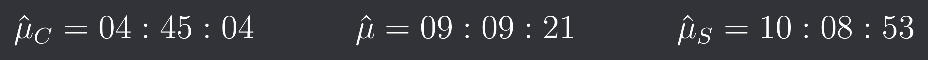 a Latex render of three means, mu_c = 04:45:04, mu = 09:09:21 and mu_s = 10:08:53